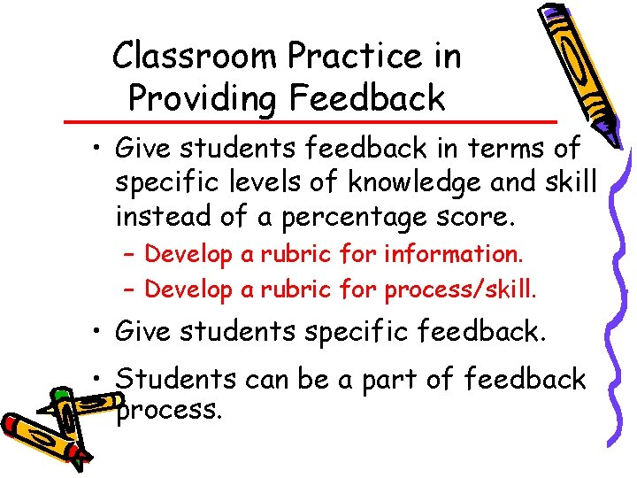 Classroom Practice in Providing Feedback • Give students feedback in terms of specific levels