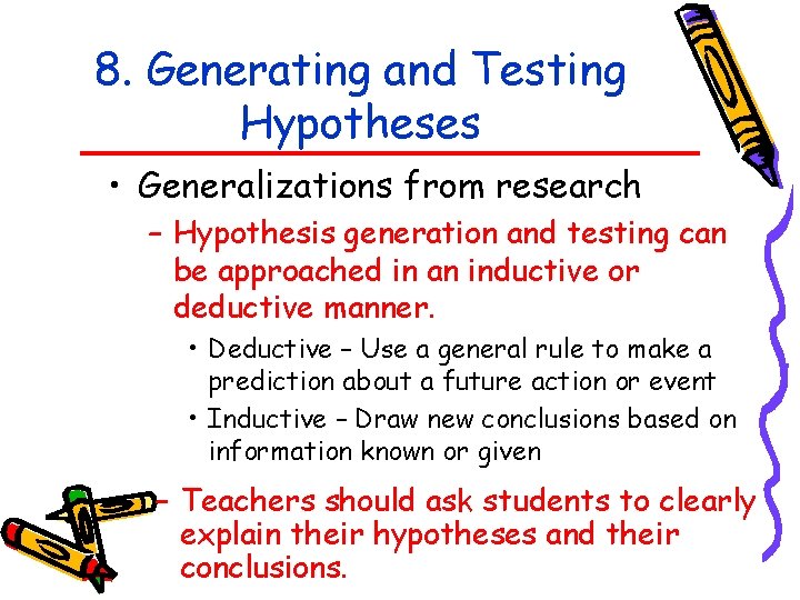 8. Generating and Testing Hypotheses • Generalizations from research – Hypothesis generation and testing