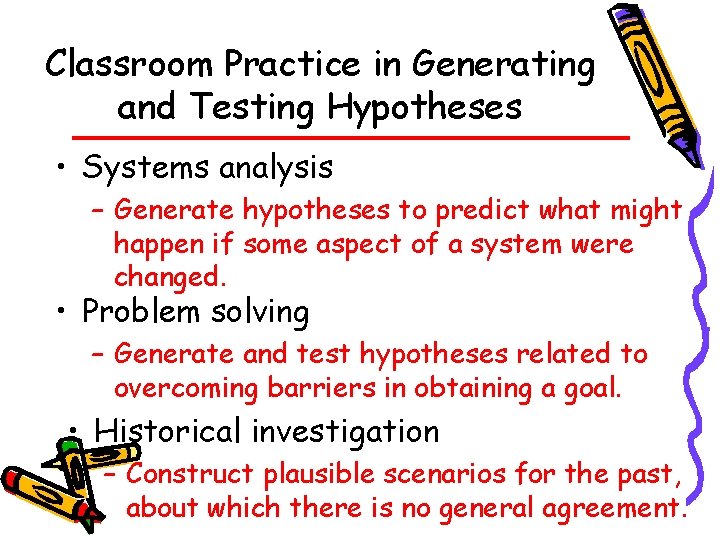 Classroom Practice in Generating and Testing Hypotheses • Systems analysis – Generate hypotheses to