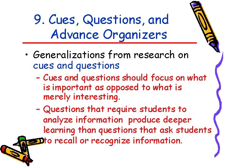 9. Cues, Questions, and Advance Organizers • Generalizations from research on cues and questions
