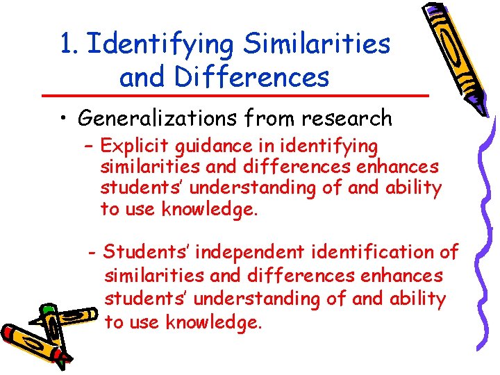 1. Identifying Similarities and Differences • Generalizations from research – Explicit guidance in identifying