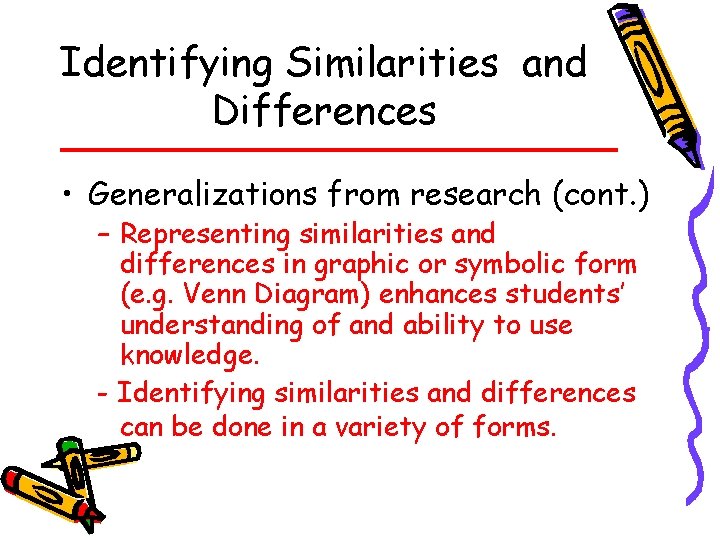 Identifying Similarities and Differences • Generalizations from research (cont. ) – Representing similarities and
