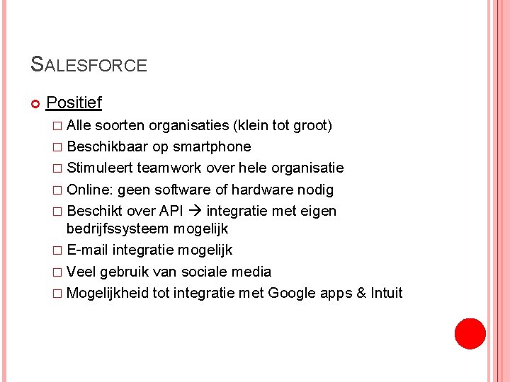 SALESFORCE Positief � Alle soorten organisaties (klein tot groot) � Beschikbaar op smartphone �