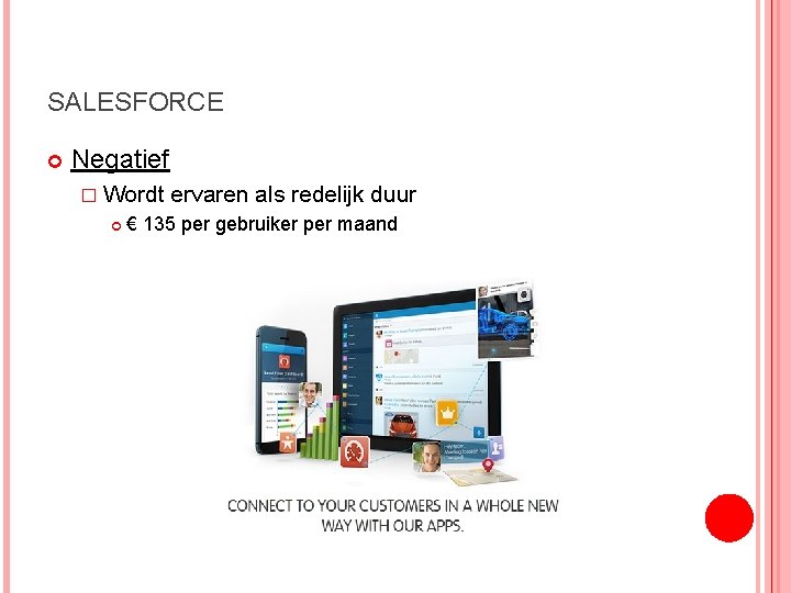 SALESFORCE Negatief � Wordt ervaren als redelijk duur € 135 per gebruiker per maand