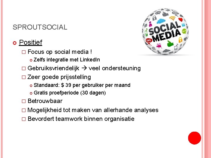 SPROUTSOCIAL Positief � Focus op social media ! Zelfs integratie met Linked. In �