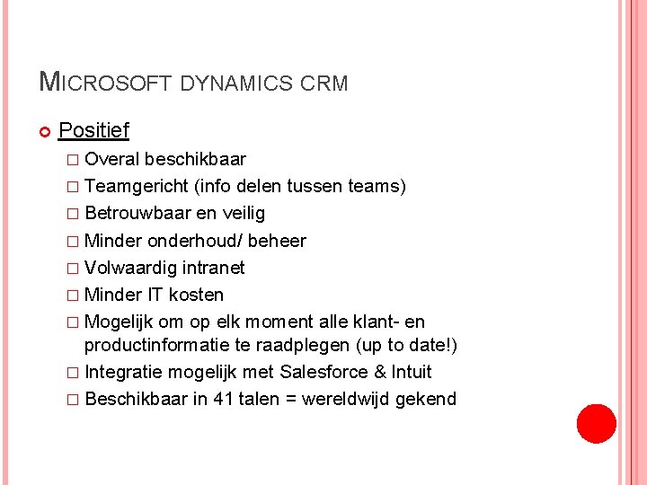 MICROSOFT DYNAMICS CRM Positief � Overal beschikbaar � Teamgericht (info delen tussen teams) �