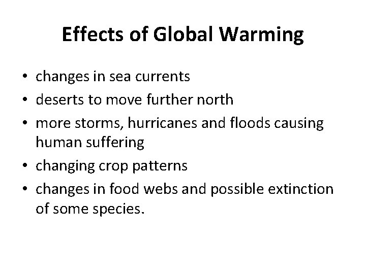 Effects of Global Warming • changes in sea currents • deserts to move further