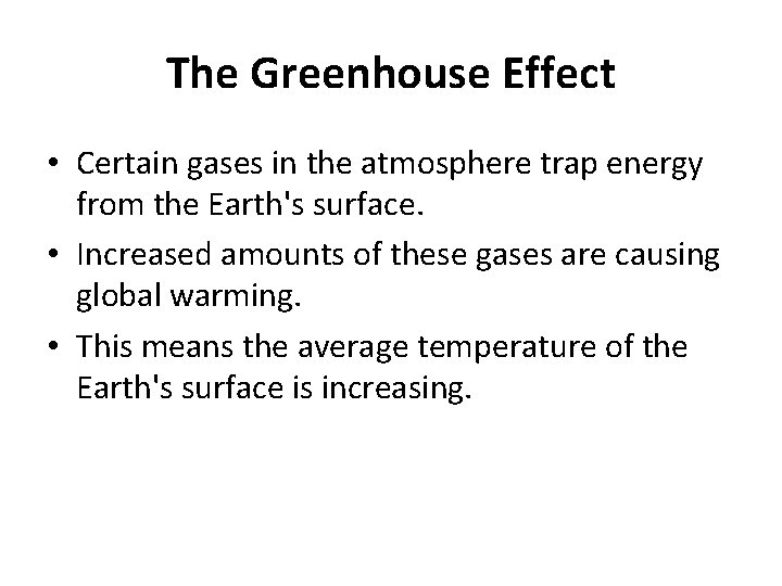 The Greenhouse Effect • Certain gases in the atmosphere trap energy from the Earth's