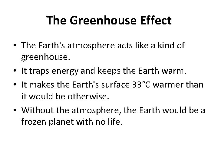 The Greenhouse Effect • The Earth's atmosphere acts like a kind of greenhouse. •