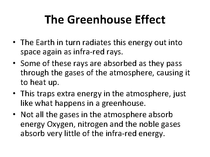 The Greenhouse Effect • The Earth in turn radiates this energy out into space