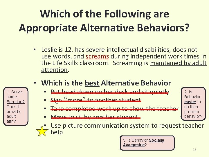 Which of the Following are Appropriate Alternative Behaviors? • Leslie is 12, has severe