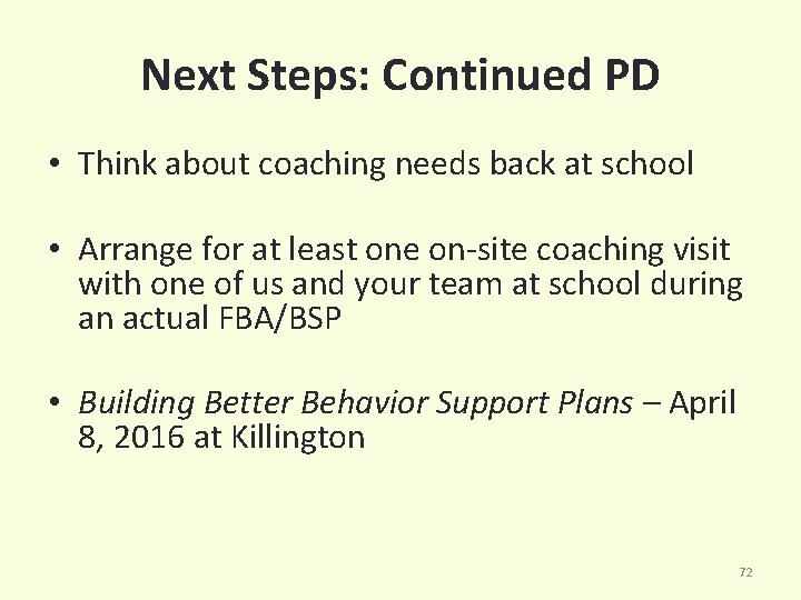 Next Steps: Continued PD • Think about coaching needs back at school • Arrange