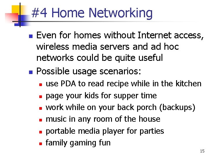 #4 Home Networking n n Even for homes without Internet access, wireless media servers