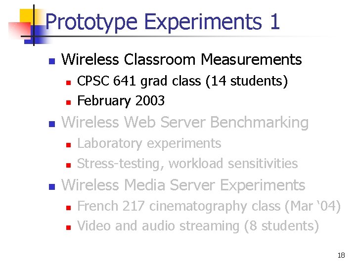 Prototype Experiments 1 n Wireless Classroom Measurements n n n Wireless Web Server Benchmarking