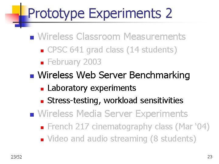 Prototype Experiments 2 n Wireless Classroom Measurements n n n Wireless Web Server Benchmarking