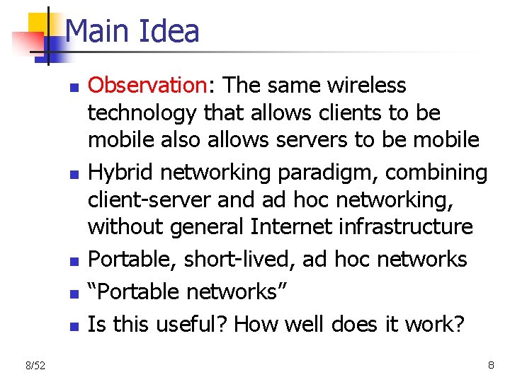 Main Idea n n n 8/52 Observation: The same wireless technology that allows clients