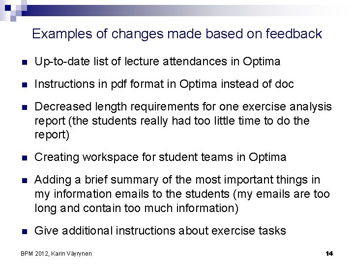 Examples of changes made based on feedback n Up-to-date list of lecture attendances in