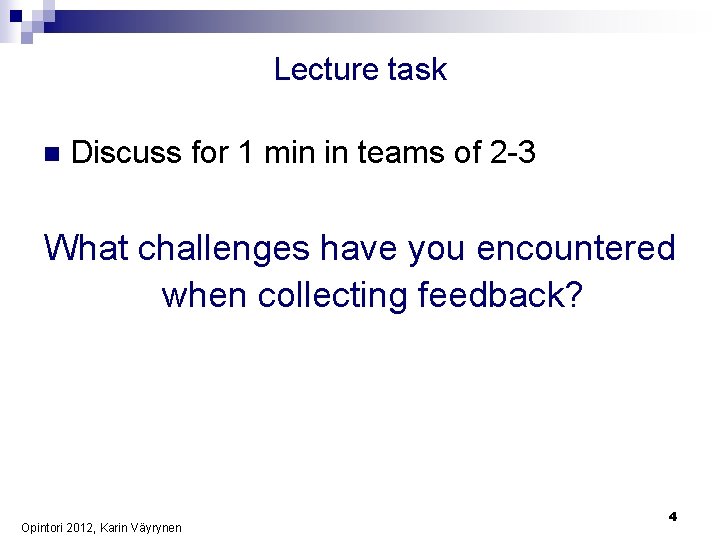 Lecture task n Discuss for 1 min in teams of 2 -3 What challenges