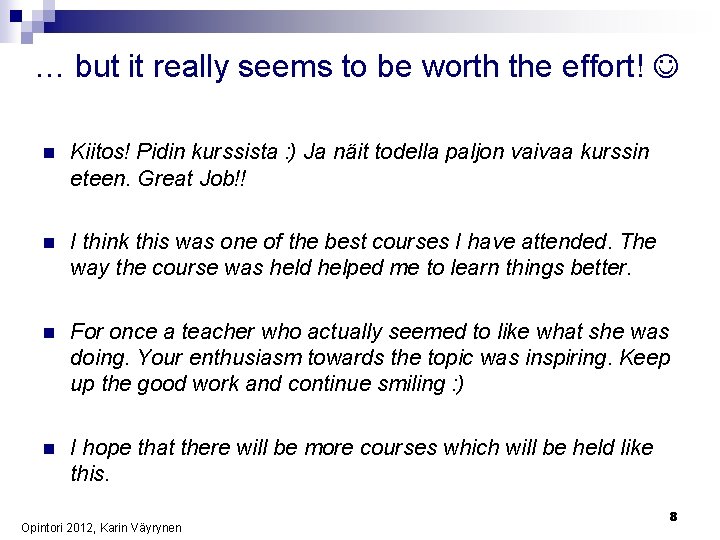 … but it really seems to be worth the effort! n Kiitos! Pidin kurssista