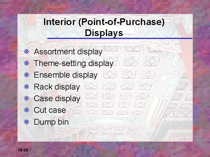 Interior (Point-of-Purchase) Displays ¯ ¯ ¯ ¯ 18 -20 Assortment display Theme-setting display Ensemble