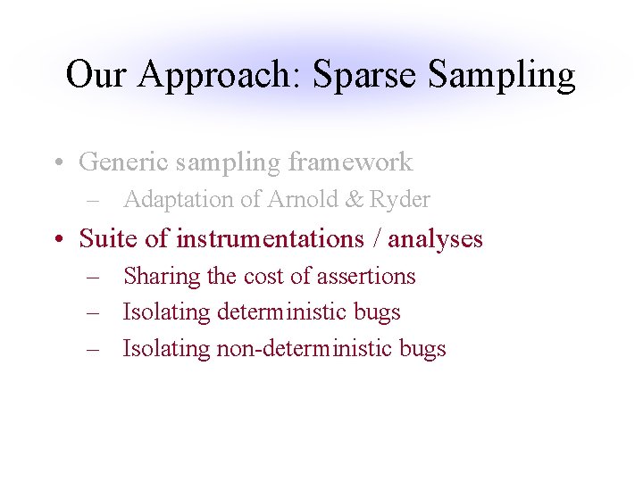 Our Approach: Sparse Sampling • Generic sampling framework – Adaptation of Arnold & Ryder