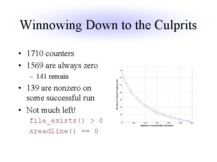 Winnowing Down to the Culprits • 1710 counters • 1569 are always zero –