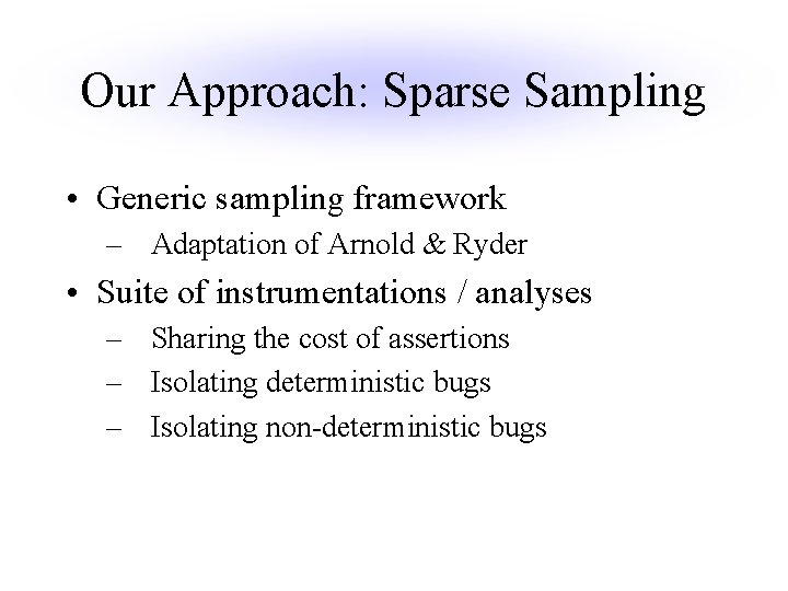 Our Approach: Sparse Sampling • Generic sampling framework – Adaptation of Arnold & Ryder