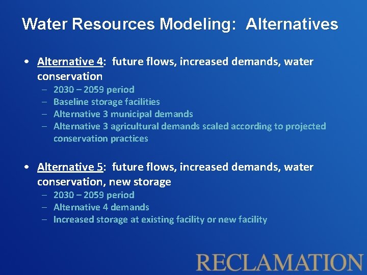 Water Resources Modeling: Alternatives • Alternative 4: future flows, increased demands, water conservation –