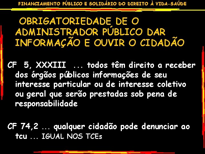 FINANCIAMENTO PÚBLICO E SOLIDÁRIO DO DIREITO À VIDA-SAÚDE OBRIGATORIEDADE DE O ADMINISTRADOR PÚBLICO DAR