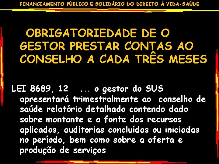 FINANCIAMENTO PÚBLICO E SOLIDÁRIO DO DIREITO À VIDA-SAÚDE OBRIGATORIEDADE DE O GESTOR PRESTAR CONTAS