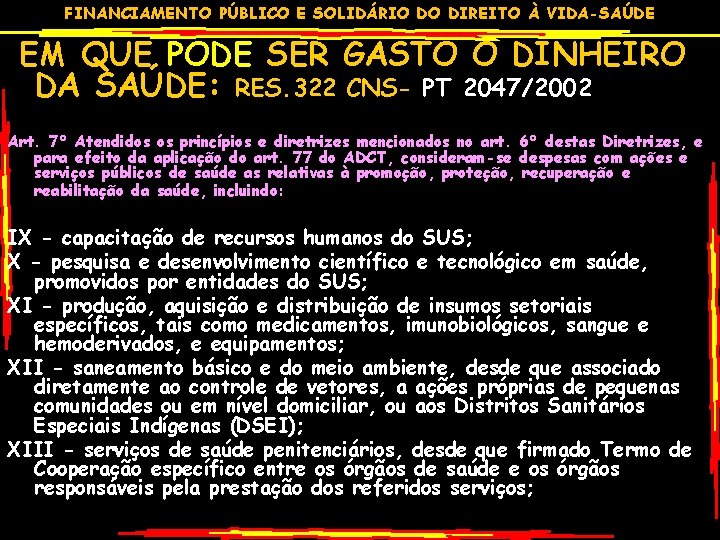 FINANCIAMENTO PÚBLICO E SOLIDÁRIO DO DIREITO À VIDA-SAÚDE EM QUE PODE SER GASTO O