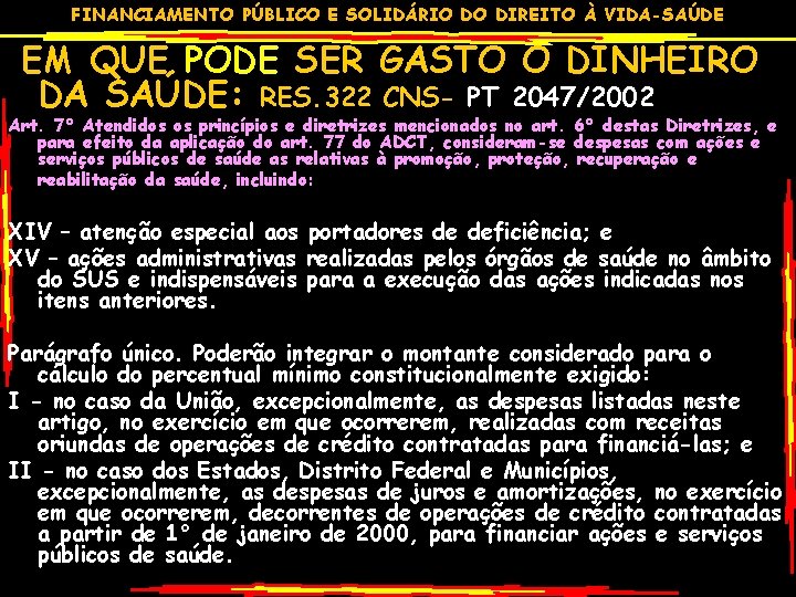 FINANCIAMENTO PÚBLICO E SOLIDÁRIO DO DIREITO À VIDA-SAÚDE EM QUE PODE SER GASTO O