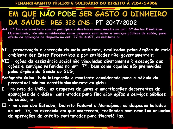 FINANCIAMENTO PÚBLICO E SOLIDÁRIO DO DIREITO À VIDA-SAÚDE EM QUE NÃO PODE SER GASTO