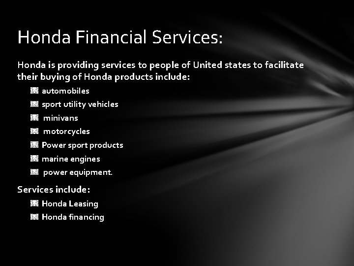 Honda Financial Services: Honda is providing services to people of United states to facilitate