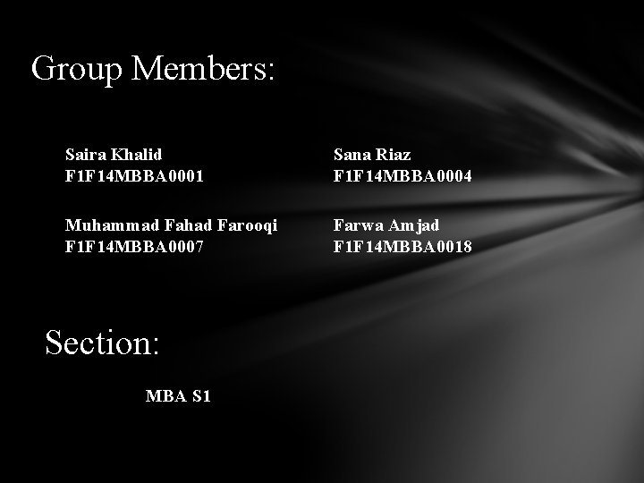 Group Members: Saira Khalid F 1 F 14 MBBA 0001 Sana Riaz F 1