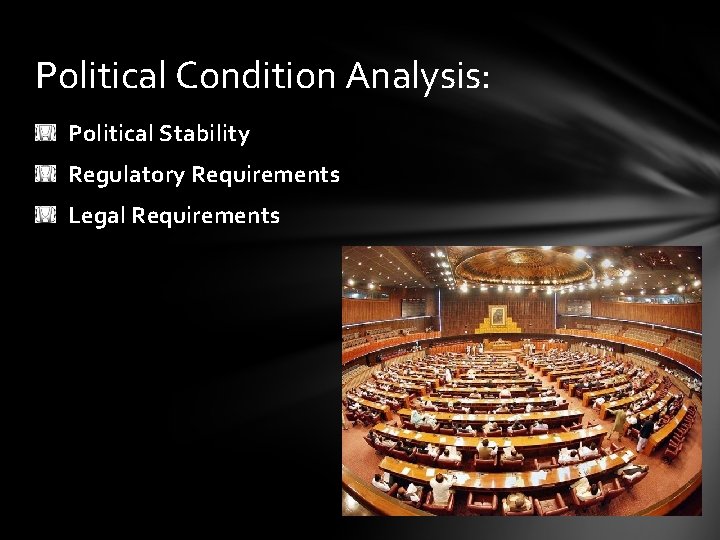 Political Condition Analysis: Political Stability Regulatory Requirements Legal Requirements 