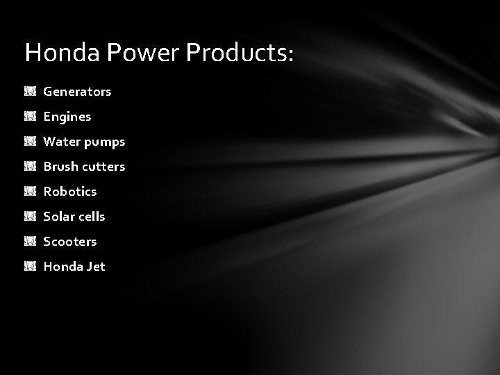 Honda Power Products: Generators Engines Water pumps Brush cutters Robotics Solar cells Scooters Honda