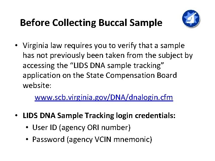 Before Collecting Buccal Sample • Virginia law requires you to verify that a sample