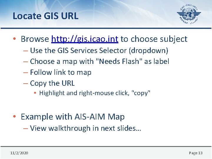 Locate GIS URL • Browse http: //gis. icao. int to choose subject – Use