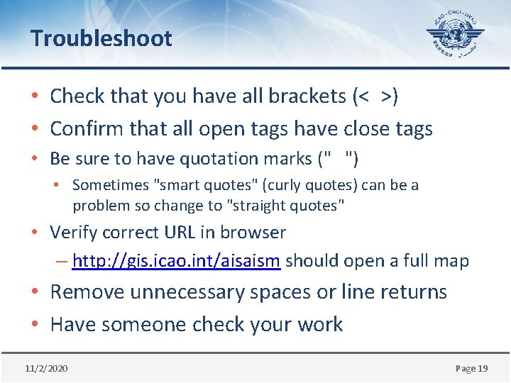 Troubleshoot • Check that you have all brackets (< >) • Confirm that all