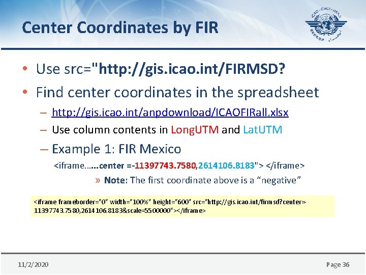 Center Coordinates by FIR • Use src="http: //gis. icao. int/FIRMSD? • Find center coordinates