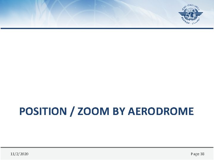 POSITION / ZOOM BY AERODROME 11/2/2020 Page 38 