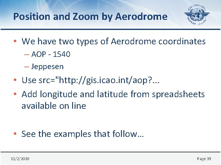 Position and Zoom by Aerodrome • We have two types of Aerodrome coordinates –