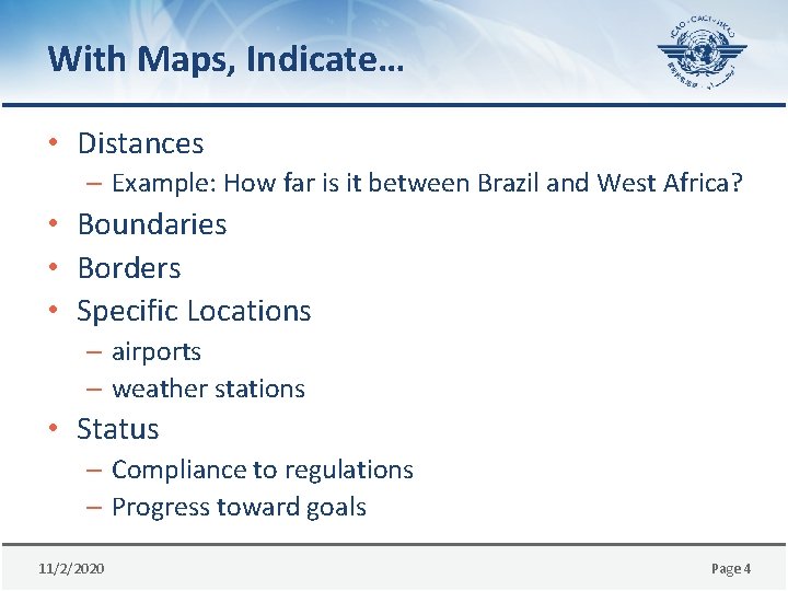 With Maps, Indicate… • Distances – Example: How far is it between Brazil and