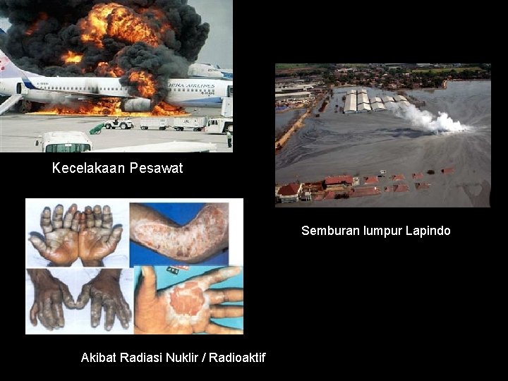 Bahaya Teknologi Kecelakaan Pesawat Semburan lumpur Lapindo Akibat Radiasi Nuklir / Radioaktif 