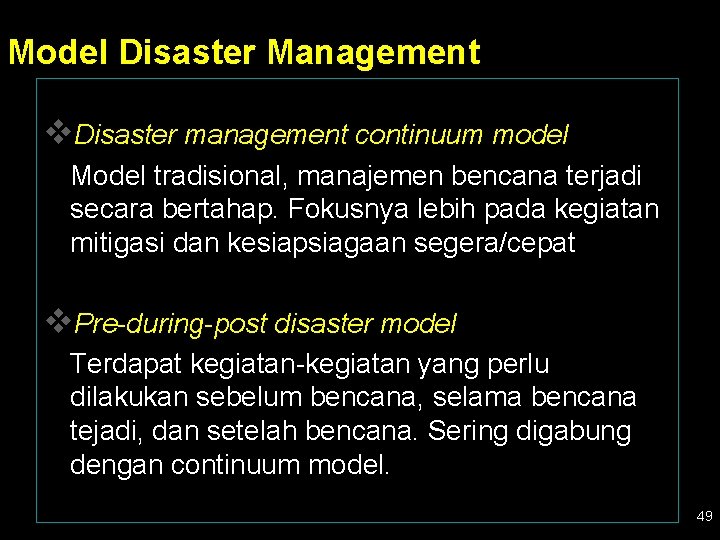 Model Disaster Management v. Disaster management continuum model Model tradisional, manajemen bencana terjadi secara