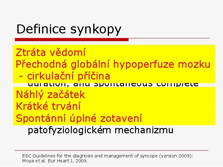 Definice synkopy o Syncope is a T-LOC due to transient Ztráta vědomí global cerebral