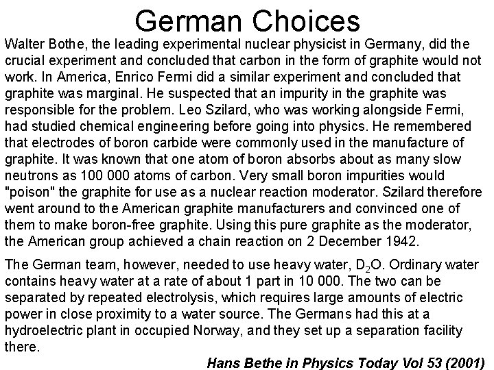 German Choices Walter Bothe, the leading experimental nuclear physicist in Germany, did the crucial