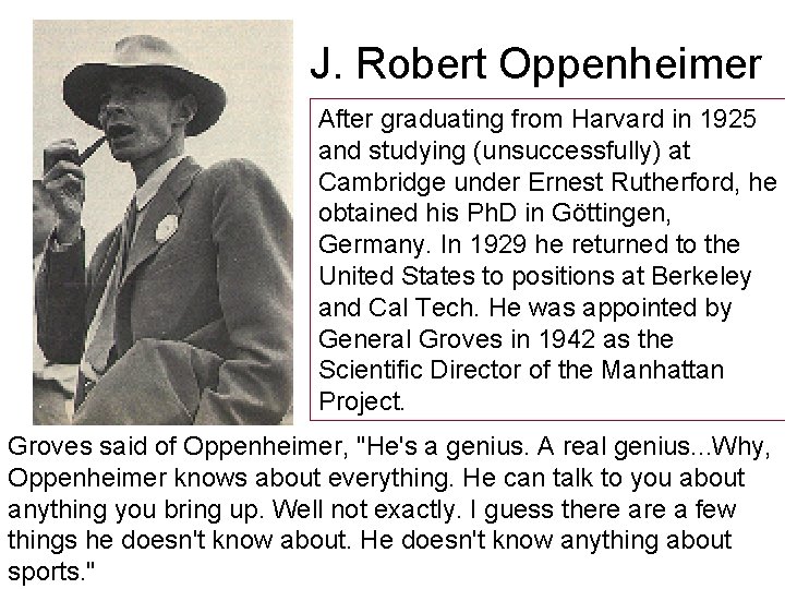 J. Robert Oppenheimer After graduating from Harvard in 1925 and studying (unsuccessfully) at Cambridge