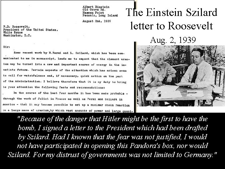 The Einstein Szilard letter to Roosevelt Aug. 2, 1939 "Because of the danger that